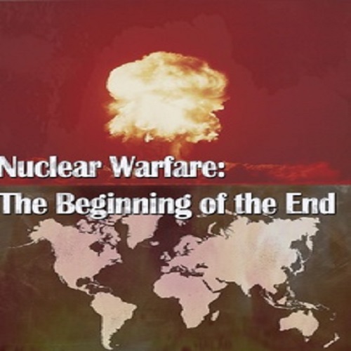الرعب النووي - Nuclear Warfare: The Beginning of the End